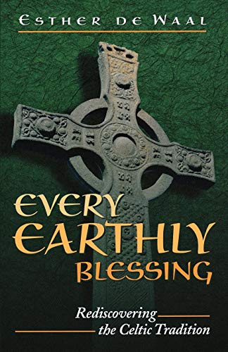 Every Earthly Blessing: Rediscovering the Celtic Tradition von Morehouse Publishing